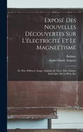 Expos Des Nouvelles Dcouvertes Sur L'lectricit Et Le Magnetisme: De Mm. OErsted, Arago, Ampre, H. Davy, Biot, Erman, Schweiger, De La Rive, Etc