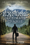 Expos? on Climate Change: An Adventure Novel