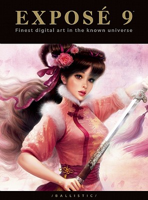 Expose 9: Finest Digital Art in the Known Universe - Wade, Daniel P. (Editor), and Ballistic Publishing