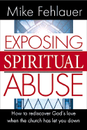 Exposing Spiritual Abuse