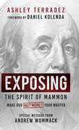 Exposing the Spirit of Mammon: Make God-Not Money-Your Master