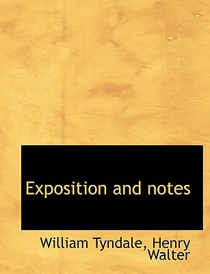 Exposition and Notes - Tyndale, William, and Walter, Henry