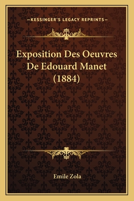 Exposition Des Oeuvres de Edouard Manet (1884) - Zola, Emile (Introduction by)