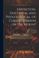 Exposition, Doctrinal and Pholological, of Christ's Sermon on the Mount