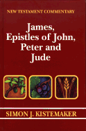 Exposition of James, Epistles of John, Peter, and Jude - Kistemaker, Simon J