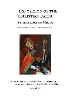 Exposition of the Christian Faith - De Romestin, H (Translated by), and Boer Sr, Paul a (Editor), and Of Milan, St Ambrose