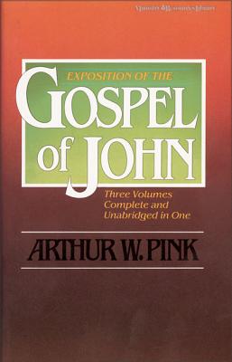 Exposition of the Gospel of John, One-Volume Edition - Pink, Arthur W