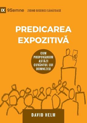 Expositional Preaching / Predicarea Expozitiv: How We Speak God's Word Today - Helm, David R
