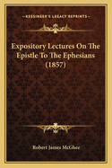 Expository Lectures on the Epistle to the Ephesians (1857)
