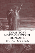 Expository notes on Ezekiel the prophet.