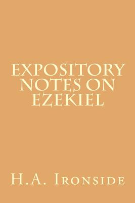 Expository Notes on Ezekiel - Ironside, H a