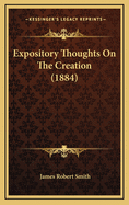 Expository Thoughts on the Creation (1884)