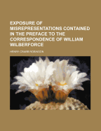 Exposure of Misrepresentations Contained in the Preface to the Correspondence of William Wilberforce - Robinson, Henry Crabb