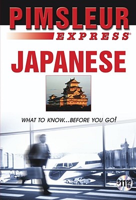 Express Japanese: Learn to Speak and Understand Japanese with Pimsleur Language Programs - Pimsleur