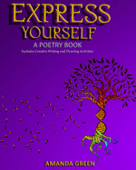 Express Yourself: A POETRY BOOK: Includes Creative Writing and Activities
