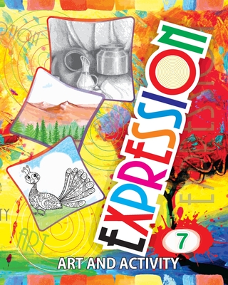 Expression Art and Activity Book 7 for Young Adults to Learn and Practice Fine Arts and Simple Crafts with household material - Gupta, Abhishek Raj