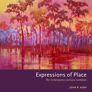 Expressions of Place: The Contemporary Louisiana Landscape