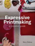 Expressive Printmaking: A creative guide