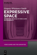 Expressive Space: Embodying Meaning in Video Game Environments