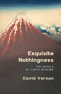 Exquisite Nothingness: The Novels of Yukio Mishima