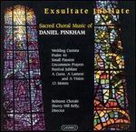 Exsultate Jubilate: Sacred Choral Music of Daniel Pinkham
