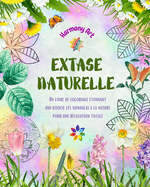 Extase naturelle - Un livre de coloriage tonnant qui associe les mandalas  la nature pour une relaxation totale: Une collection de symboles spirituels clbrant la beaut de la nature