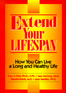 Extend Your Lifespan: How to Live a Long and Healthy Life - Holt, Gary A, and Norris, Gerald, and McCrory, Mac