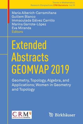 Extended Abstracts Geomvap 2019: Geometry, Topology, Algebra, and Applications; Women in Geometry and Topology - Alberich-Carramiana, Maria (Editor), and Blanco, Guillem (Editor), and Glvez Carrillo, Immaculada (Editor)