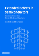 Extended Defects in Semiconductors: Electronic Properties, Device Effects and Structures