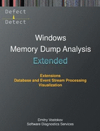 Extended Windows Memory Dump Analysis: Using and Writing WinDbg Extensions, Database and Event Stream Processing, Visualization