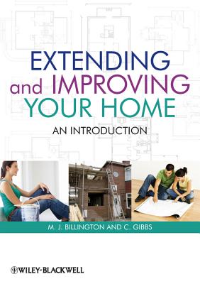 Extending and Improving Your Home: An Introduction - Billington, M J, and Gibbs, Clive