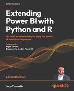Extending Power BI with Python and R: Perform advanced analysis using the power of analytical languages