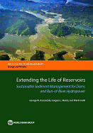 Extending the Life of Reservoirs: Sustainable Sediment Management for Dams and Run-Of-River Hydropower