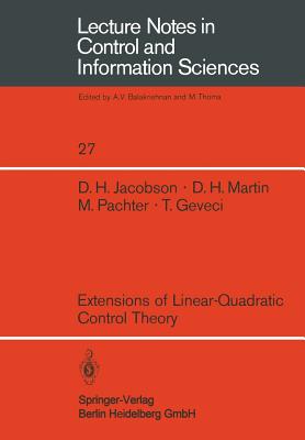 Extensions of Linear-Quadratic Control Theory - Jacobson, D H, and Martin, D H, and Pachter, M