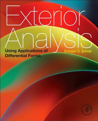 Exterior Analysis: Using Applications of Differential Forms - Suhubi, Erdogan