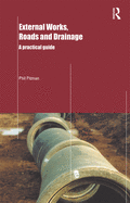 External Works, Roads and Drainage: A Practical Guide