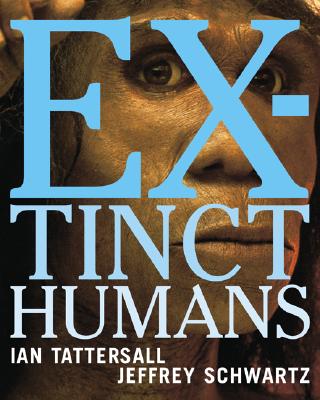 Extinct Humans - Tattersall, Ian, and Schwartz, Jeffrey