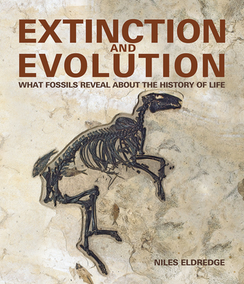 Extinction and Evolution: What Fossils Reveal about the History of Life - Eldredge, Niles, and Zimmer, Carl (Introduction by)