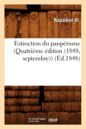 Extinction Du Pauperisme (Quatrieme Edition (1848, Septembre)) (Ed.1848)