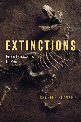 Extinctions: From Dinosaurs to You - Frankel, Charles