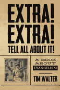 Extra! Extra! Tell All About It!: A book about evangelism