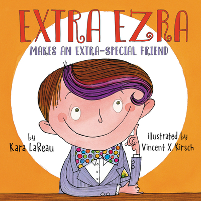 Extra Ezra Makes an Extra-Special Friend - Lareau, Kara