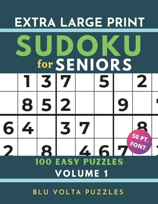 Extra Large Print Sudoku for Seniors: 100 Easy Puzzles Book with Solutions Volume 1 Perfect for Beginners & Elderly 50pt Font - Volta Puzzles, Blu