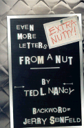 Extra Nutty! Even More Letters from a Nut!