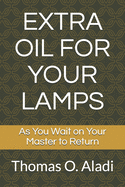 Extra Oil for Your Lamps: As You Wait on Your Master to Return