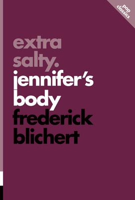 Extra Salty: Jennifer's Body - Blichert, Frederick