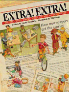 Extra!: The Who, What, Where, When and Why of Newspapers - Granfield, Linda