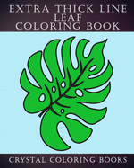 Extra Thick Line Leaf Coloring Book: 30 Simple Thick Line Coloring Pages Designed For Those That Like Easy Shapes to Color. A Great gift for Anyone That Loves Coloring That Has Difficulty Seeing Thin Lines.