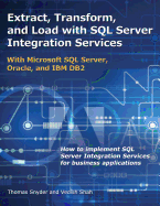 Extract, Transform, and Load with SQL Server Integration Services: With Microsoft SQL Server, Oracle, and IBM DB2