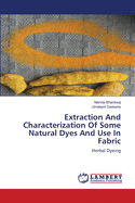 Extraction And Characterization Of Some Natural Dyes And Use In Fabric